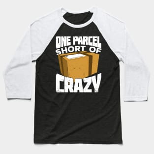 One Parcel Short Of Crazy Postal Worker Gift Baseball T-Shirt